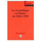 ECONOMIE - DROIT La vie politique en France de 1940 à 1958