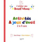 SANTE / FAMILLE / VIE PRATIQUE L'atelier des bout'chou ; activités et jeux d'é...