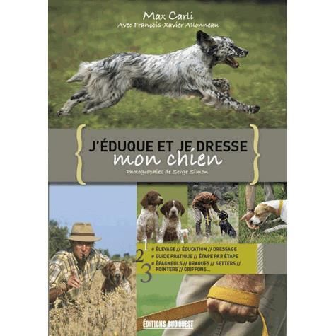 J'éduque et je dresse mon chien - Achat / Vente livre Max J'éduque et je dresse mon chien - Achat / Vente livre Max
