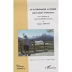 HISTOIRE / GEO / ACTUALITES Le patrimoine naturel entre culture et ressources