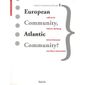  EUROPEAN COMMUNITY, ATLANTIC COMMUNITY?