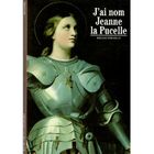LITTERATURE - ROMANS J'AI NOM JEANNE LA PUCELLE