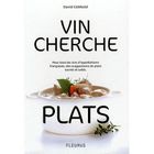 GASTRONOMIE / VINS Vin cherche plats