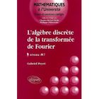 SCIENCES / TECH / MEDECINE L'algebre discrete de la transformee de fourier...