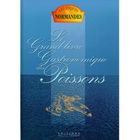  LE GRAND LIVRE GASTRONOMIQUE DES POISSONS