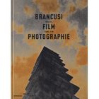 ART / CINEMA / MUSIQUE Brancusi, film, photographie ; images sans fin