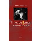  SI PEU DE TEMPS - ACCOMPAGNER LA FIN DE VIE