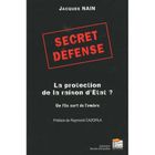 ENTREPRISE / ECONOMIE / DROIT Secret défense ; la protection de la raison d'é...
