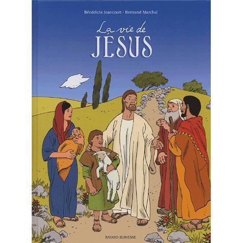 La vie de Jésus Achat / Vente livre Bénédicte Jeancourt;Bertrand