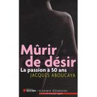 SANTE / FAMILLE / VIE PRATIQUE Mûrir de désir