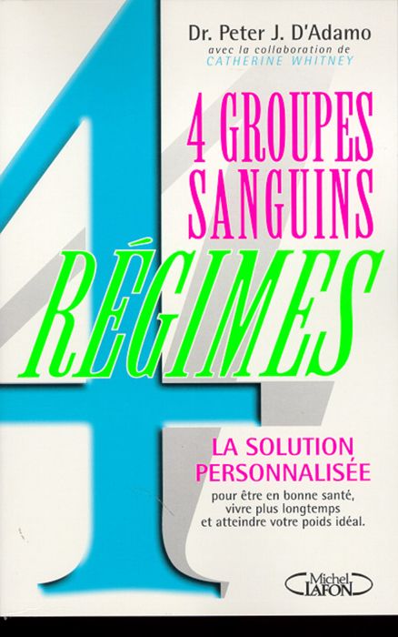 4 GROUPES SANGUINS, 4 REGIMES - Achat / Vente Livre Peter J. D' Adamo ...