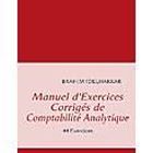 ENTREPRISE / ECONOMIE / DROIT Manuel d'exercices corrigés de comptabilité ana...