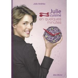 GASTRONOMIE / VINS JULIE CUISINE EN QUELQUES MINUTES