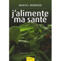 SANTE / FAMILLE / VIE PRATIQUE J'alimente ma sante