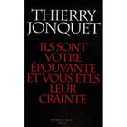  ILS SONT VOTRE EPOUVANTE ET VOUS ETES LEUR CRAINTE