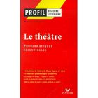 SCOLAIRE / UNIVERSITAIRES Le théâtre ; problématiques essentielles