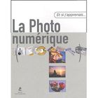 SCIENCES / TECH / MEDECINE Et Si J'Apprenais T.12; la photo numérique