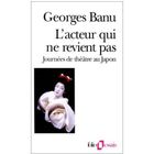  L'ACTEUR QUI NE REVIENT PAS ; JOURNEES DE THEATRE AU JAPON