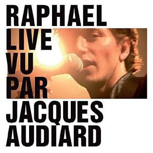 VARIETE FRANCAISE RAPHAEL - Live Vu Par Jacques Audiard VARIETE FRANCAISE RAPHAEL - Live Vu Par Jacques Audiard
