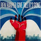 VARIETE INTERNATIONALE BEN HARPER - Give Till It's Gone