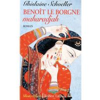 LITTERATURE - ROMANS Benoit le borgne, maharadjah