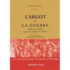  L'ARGOT DE LA GUERRE ; LES MOTS QU'ILS NOUS ONT LAISSES EN HERITAGE