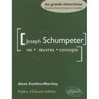 ENTREPRISE / ECONOMIE / DROIT Joseph Schumpeter ; vie, oeuvres, concepts
