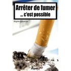 SANTE / FAMILLE / VIE PRATIQUE Arrêter de fumer... c'est possible