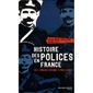 HISTOIRE - GEO - ACTUALITES HISTOIRE DES POLICES DE FRANCE, DE LOUIS XIV A NOS JOURS