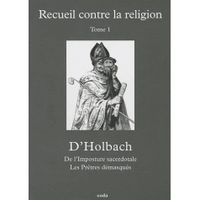 SCIENCES HUMAINES RECUEIL CONTRE LA RELIGION T.1 ; L'IMPOSTURE SACERDOTALE ; LES PRETRES DEMASQUES