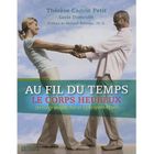 SANTE / FAMILLE / VIE PRATIQUE Au fil du temps ; le corps heureux ; un corps s...