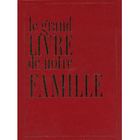 SANTE / FAMILLE / VIE PRATIQUE Le grand livre de notre famille
