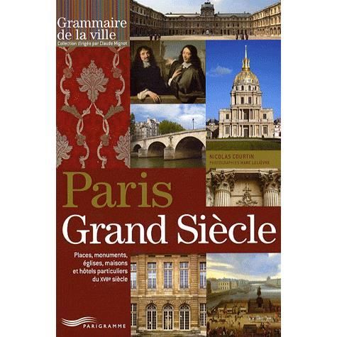 Paris Grand Siècle Achat / Vente livre Nicolas Courtin Parigramme