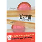 SANTE / FAMILLE / VIE PRATIQUE Preservatif mode d'emploi