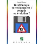 SCIENCES / TECH / MEDECINE Informatique et enseignement : progrès ou évolu...