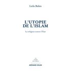 SCOLAIRE / UNIVERSITAIRES L'utopie de l'islam ; la religion contre l'Etat