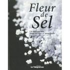  FLEUR DE SEL ; L'OR BLANC DES MERS