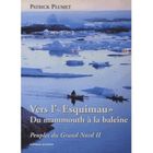 HISTOIRE / GEO / ACTUALITES Peuples du grand Nord t.2 ; vers l'«esquimau» d...