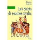 RELIGION / ESOTHERISME Les saints de souches royales