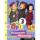  LES 3 COPINES T.6 ; PRINCESSE MENSONGE