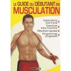 SPORT ET LOISIRS Le guide du débutant en musculation