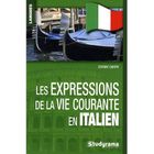 DICTIONNAIRES / LANGUES Les expressions de la vie courante en italien