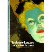 LITTERATURE - ROMANS Toulouse lautrec les lumieres de la nuit