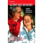 SANTE / FAMILLE / VIE PRATIQUE Guide des seniors ; 1000 réponses pratiques