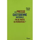 ENTREPRISE / ECONOMIE / DROIT La presse quotidienne nationale ; fin de partie...