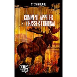 POLICIER Comment appeler et chasser l'orignal POLICIER Comment appeler et chasser l'orignal