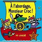  A L'ABORDAGE, MONSIEUR CROC !