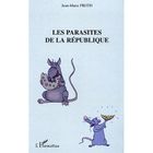 ENTREPRISE / ECONOMIE / DROIT Les parasites de la republique