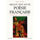  ANTHOLOGIE MILLE ET CENT ANS DE LA POESIE FRANCAISE