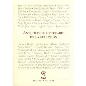LITTERATURE - ROMANS ANTHOLOGIE LITTERAIRE DE LA FELLATION